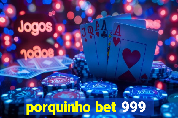 porquinho bet 999